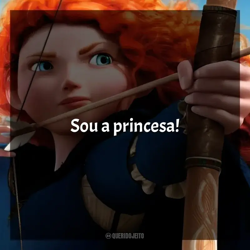 Frases de Valente filme: Sou a princesa!