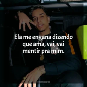 Ela me engana dizendo que ama, vai, vai mentir pra mim. Veigh