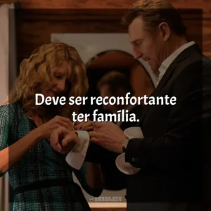 Deve ser reconfortante ter família. Vingança a Sangue-Frio (Filme)