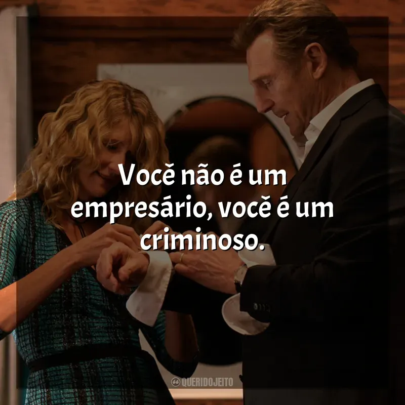 Frases de Vingança a Sangue-Frio filme: Você não é um empresário, você é um criminoso.