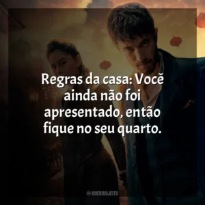 Regras da casa: Você ainda não foi apresentado, então fique no seu quarto. Warrior (Série)