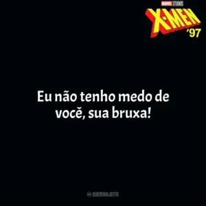Eu não tenho medo de você, sua bruxa! X-Men 97 (Série)