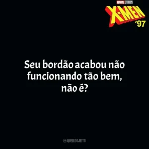 Seu bordão acabou não funcionando tão bem, não é? X-Men 97 (Série)