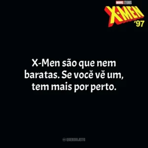 X-Men são que nem baratas. Se você vê um, tem mais por perto. X-Men 97 (Série)