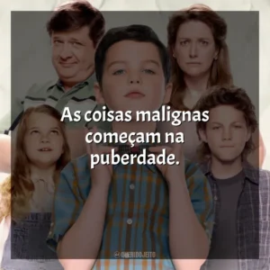 As coisas malignas começam na puberdade. Young Sheldon (Série)
