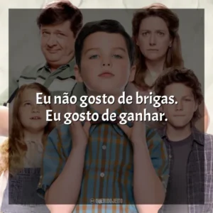 Eu não gosto de brigas. Eu gosto de ganhar. Young Sheldon (Série)