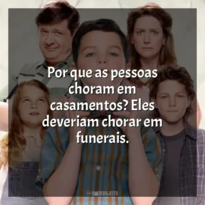 Por que as pessoas choram em casamentos? Eles deveriam chorar em funerais. Young Sheldon (Série)