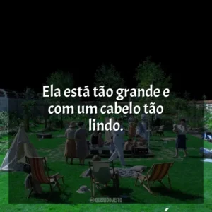 Ela está tão grande e com um cabelo tão lindo. Zona de Interesse (Filme)