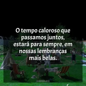 O tempo caloroso que passamos juntos, estará para sempre, em nossas lembranças mais belas. Zona de Interesse (Filme)