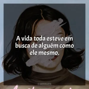 A vida toda esteve em busca de alguém como ele mesmo. A Estrangeira (Livro)