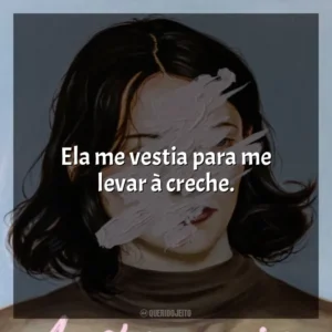 Ela me vestia para me levar à creche. A Estrangeira (Livro)