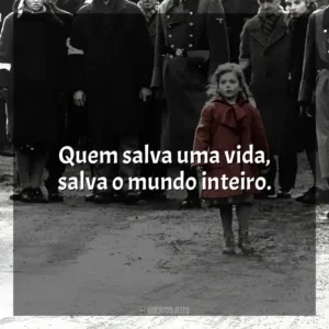 Quem salva uma vida, salva o mundo inteiro. A Lista de Schindler (Filme)