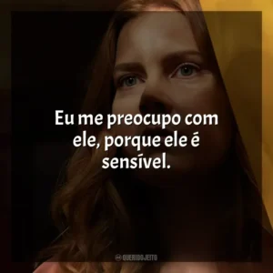 Eu me preocupo com ele, porque ele é sensível. A Mulher na Janela (Filme)