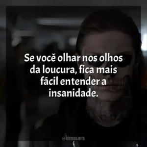 Se você olhar nos olhos da loucura, fica mais fácil entender a insanidade. American Horror Story (Série)