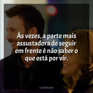 Às vezes, a parte mais assustadora de seguir em frente é não saber o que está por vir. Antes do Adeus (Filme)