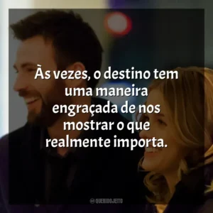 Às vezes, o destino tem uma maneira engraçada de nos mostrar o que realmente importa. Antes do Adeus (Filme)