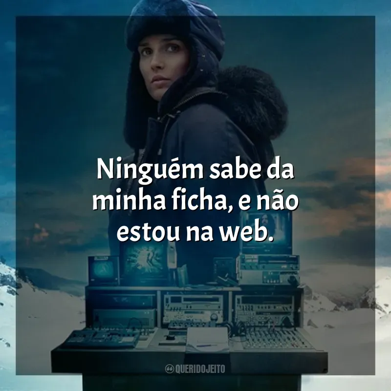 Frases de Antracite série: Ninguém sabe da minha ficha, e não estou na web.