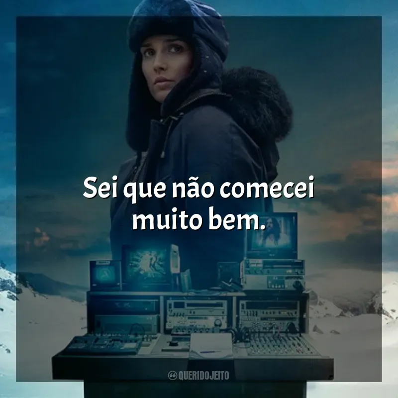 Frases da Série Antracite: Sei que não comecei muito bem.