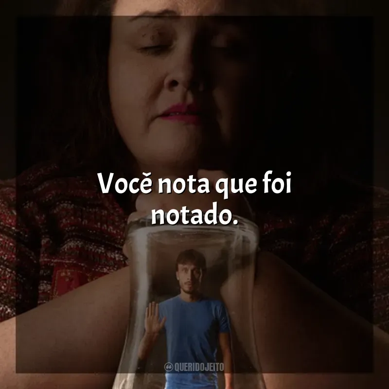 Frases da Série Bebê Rena: Você nota que foi notado.