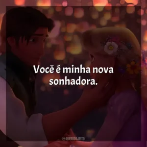 Você é minha nova sonhadora. Enrolados (Filme)