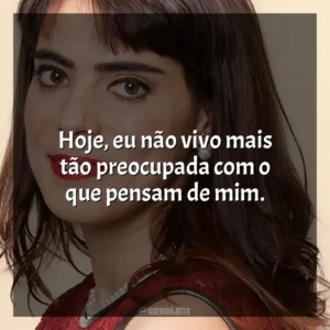 Hoje, eu não vivo mais tão preocupada com o que pensam de mim. Heloísa Faissol