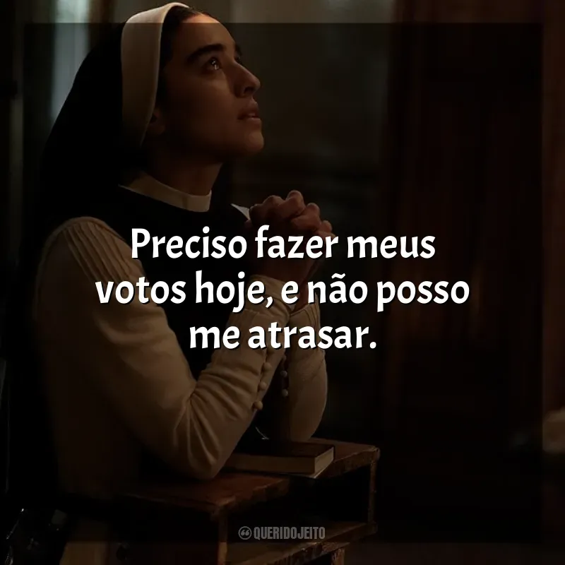 Preciso fazer meus votos hoje, e não posso me atrasar. Imaculada (Filme)
