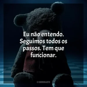 Eu não entendo. Seguimos todos os passos. Tem que funcionar. Imaginário – Brinquedo Diabólico (Filme)