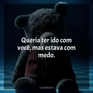 Queria ter ido com você, mas estava com medo. Imaginário – Brinquedo Diabólico (Filme)