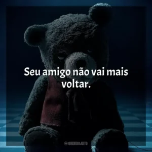Seu amigo não vai mais voltar. Imaginário – Brinquedo Diabólico (Filme)