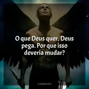 O que Deus quer, Deus pega. Por que isso deveria mudar? Legião (Filme)