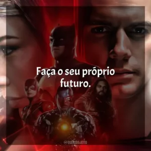 Faça o seu próprio futuro. Liga da Justiça de Zack Snyder (Filme)