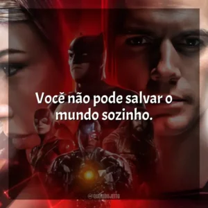 Você não pode salvar o mundo sozinho. Liga da Justiça de Zack Snyder (Filme)