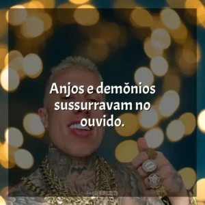 Anjos e demônios sussurravam no ouvido. MC Daniel