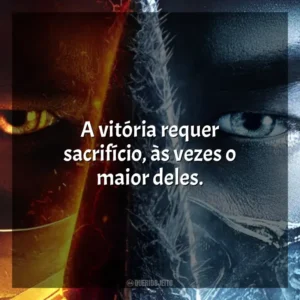 A vitória requer sacrifício, às vezes o maior deles. Mortal Kombat (Filme)