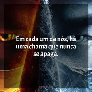 Em cada um de nós, há uma chama que nunca se apaga. Mortal Kombat (Filme)