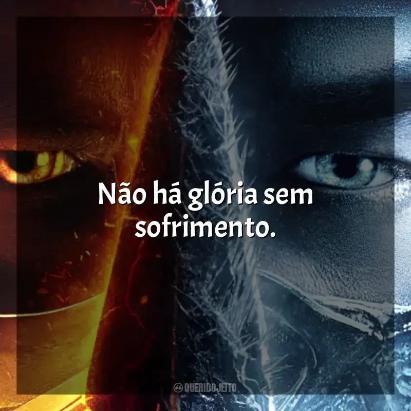Frases de Mortal Kombat filme: Não há glória sem sofrimento.