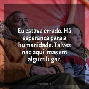 Eu estava errado. Há esperança para a humanidade. Talvez não aqui, mas em algum lugar. O Céu da Meia-Noite (Filme)