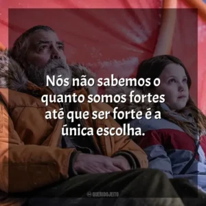 Nós não sabemos o quanto somos fortes até que ser forte é a única escolha. O Céu da Meia-Noite (Filme)