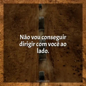 Não vou conseguir dirigir com você ao lado. O Salário do Medo (Filme)