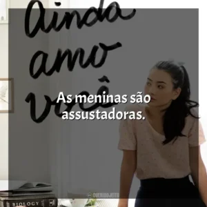 As meninas são assustadoras. P. S. Ainda Amo Você (Livro)