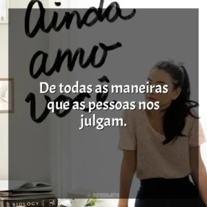 De todas as maneiras que as pessoas nos julgam. P. S. Ainda Amo Você (Livro)