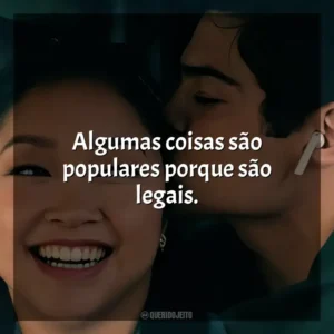 Algumas coisas são populares porque são legais. Para Todos os Garotos 3 (Filme)