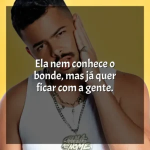 Ela nem conhece o bonde, mas já quer ficar com a gente.