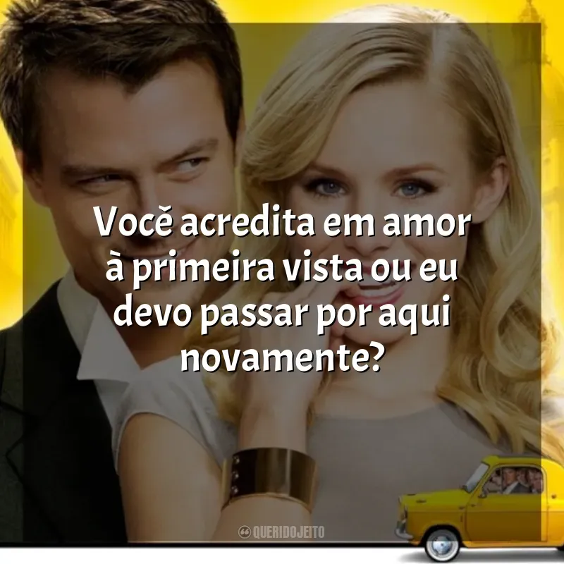 Você acredita em amor à primeira vista ou eu devo passar por aqui novamente? Quando em Roma (Filme)
