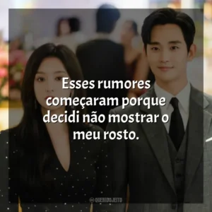 Esses rumores começaram porque decidi não mostrar o meu rosto. Rainha das Lágrimas (Série)