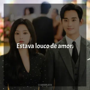Estava louco de amor. Rainha das Lágrimas (Série)