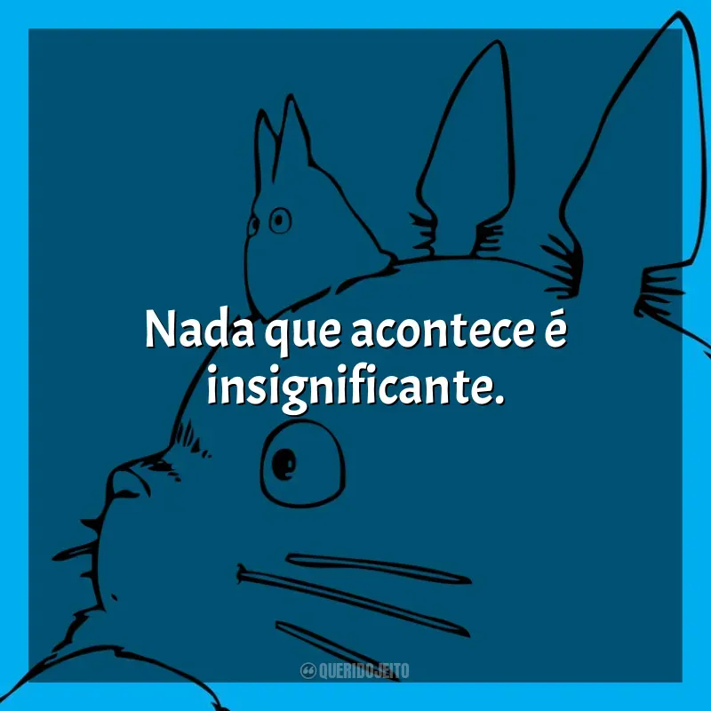 Nada que acontece é insignificante. Studio Ghibli