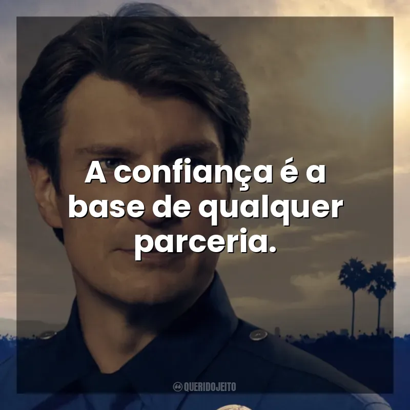 Frases da série The Rookie: A confiança é a base de qualquer parceria.