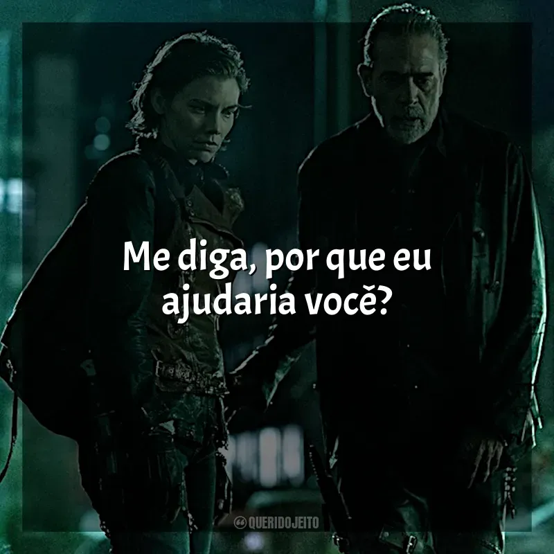 Frase marcante da série The Walking Dead: Dead City: Me diga, por que eu ajudaria você?