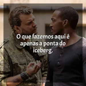 O que fazemos aqui é apenas a ponta do iceberg. Zona de Combate (Filme)